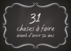 31 choses à faire avant d’avoir 32 ans